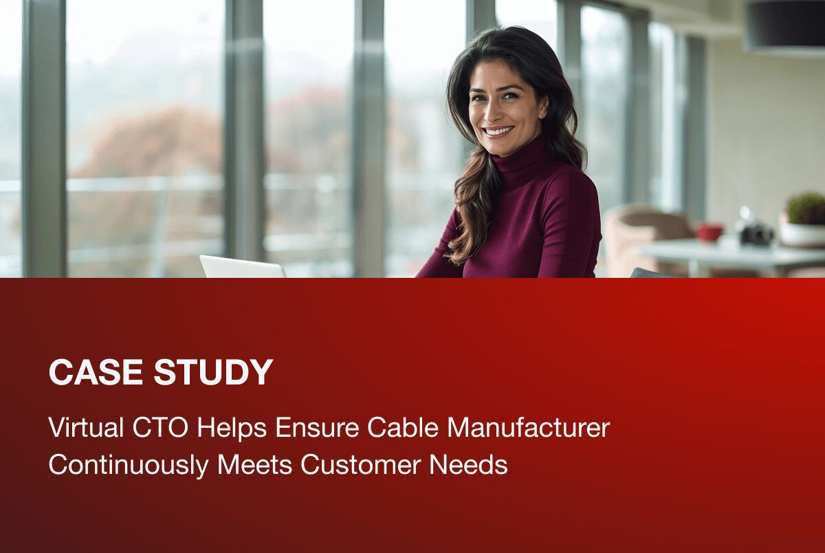 Virtual CTO Helps Ensure Cable Manufacturer Continuously Meets Customer Needs